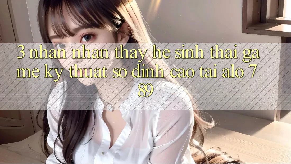 3. Nhận nhận thấy Hệ Sinh Thái Game Kỹ Thuật Số Đỉnh Cao Tại Alo 789 3. Nhận nhận thấy Hệ Sinh Thái Game Kỹ Thuật Số Đỉnh Cao Tại Alo 789