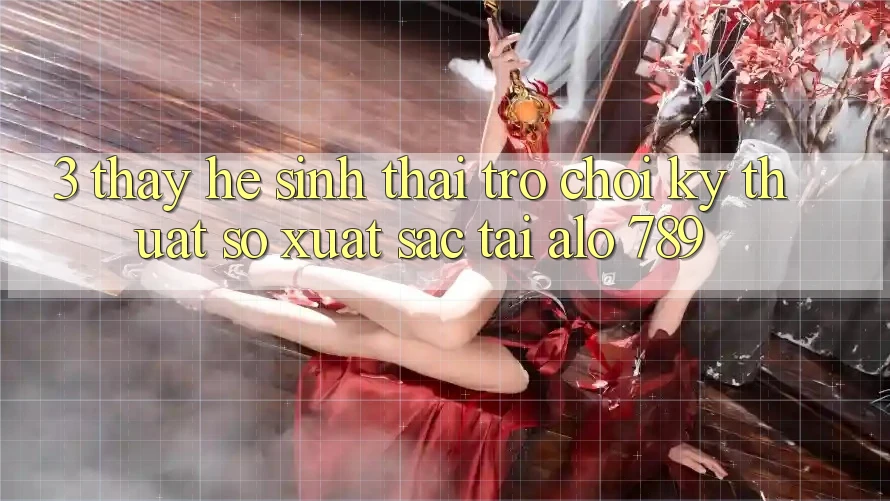 3. Thấy Hệ Sinh Thái Trò chơi Kỹ Thuật Số Xuất sắc Tại Alo 789