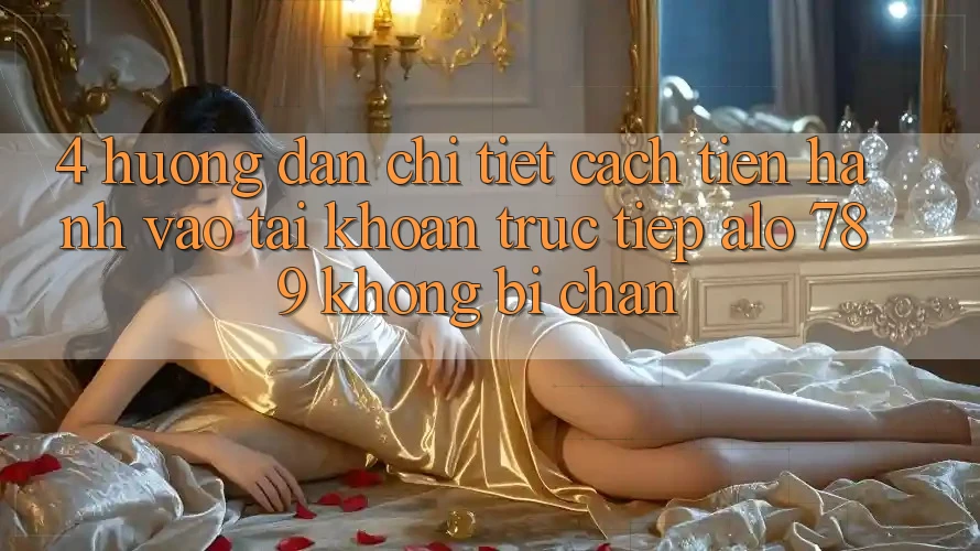 4. Hướng Dẫn Chi Tiết Cách tiến hành Vào tài khoản Trực Tiếp Alo 789 Không Bị Chặn 4. Hướng Dẫn Chi Tiết Cách tiến hành Vào tài khoản Trực Tiếp Alo 789 Không Bị Chặn