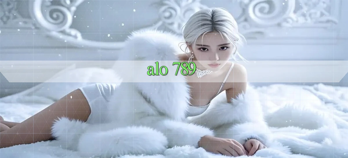 alo 789   Đăng Nhập Trực Tiếp Game Kỹ Thuật Số