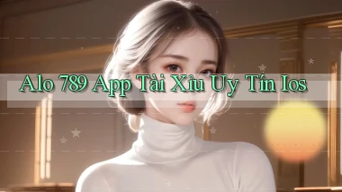 alo 789 app tài xỉu uy tín ios