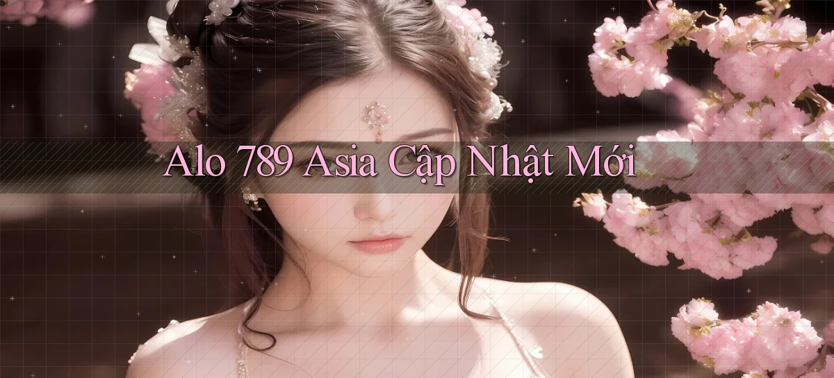 alo 789 asia cập nhật mới