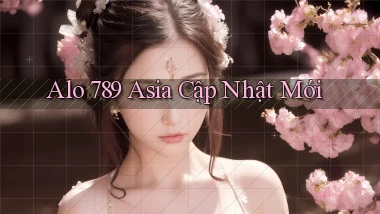 alo 789 asia cập nhật mới