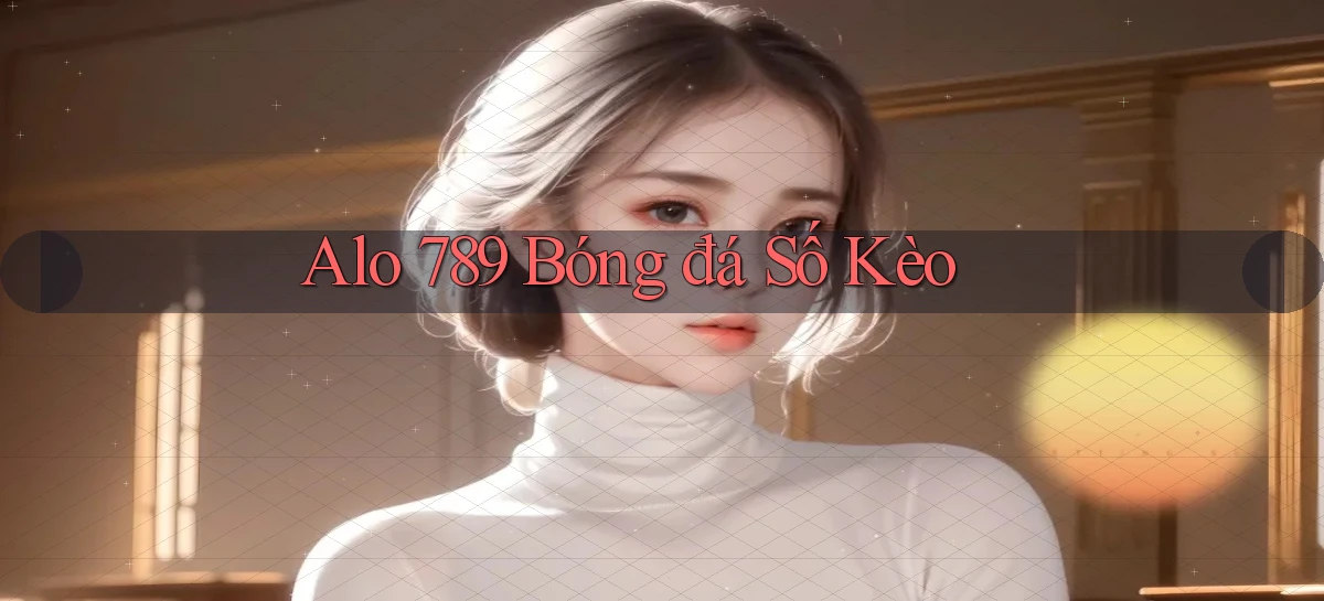 alo 789 bóng đá số kèo