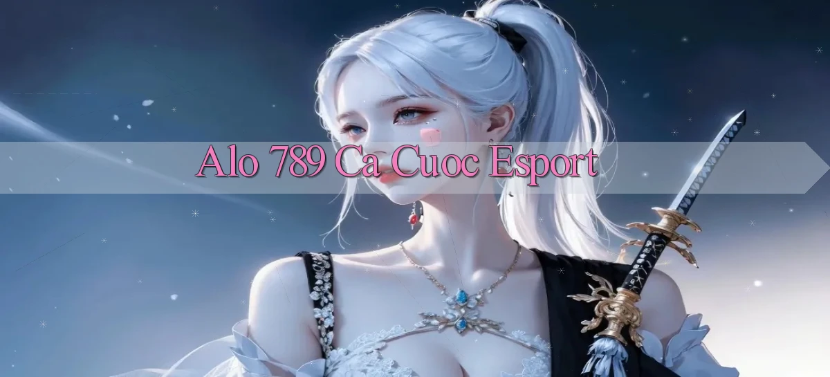 alo 789 ca cuoc esport