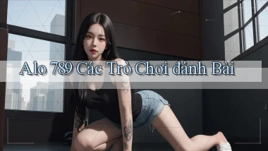 alo 789 các trò chơi đánh bài