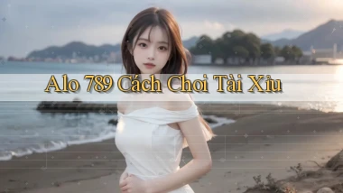 alo 789 cách choi tài xỉu