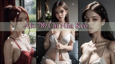 alo 789 cái nhà kèo