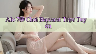 alo 789 chơi baccarat trực tuyến