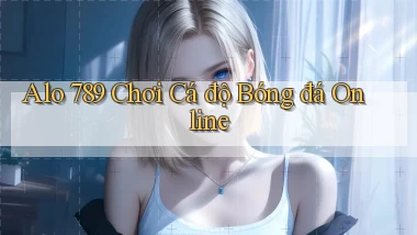 alo 789 chơi cá độ bóng đá online