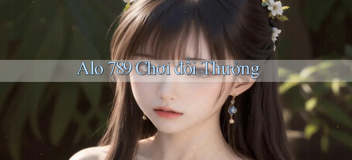 alo 789 chơi đổi thưởng