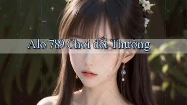 alo 789 chơi đổi thưởng