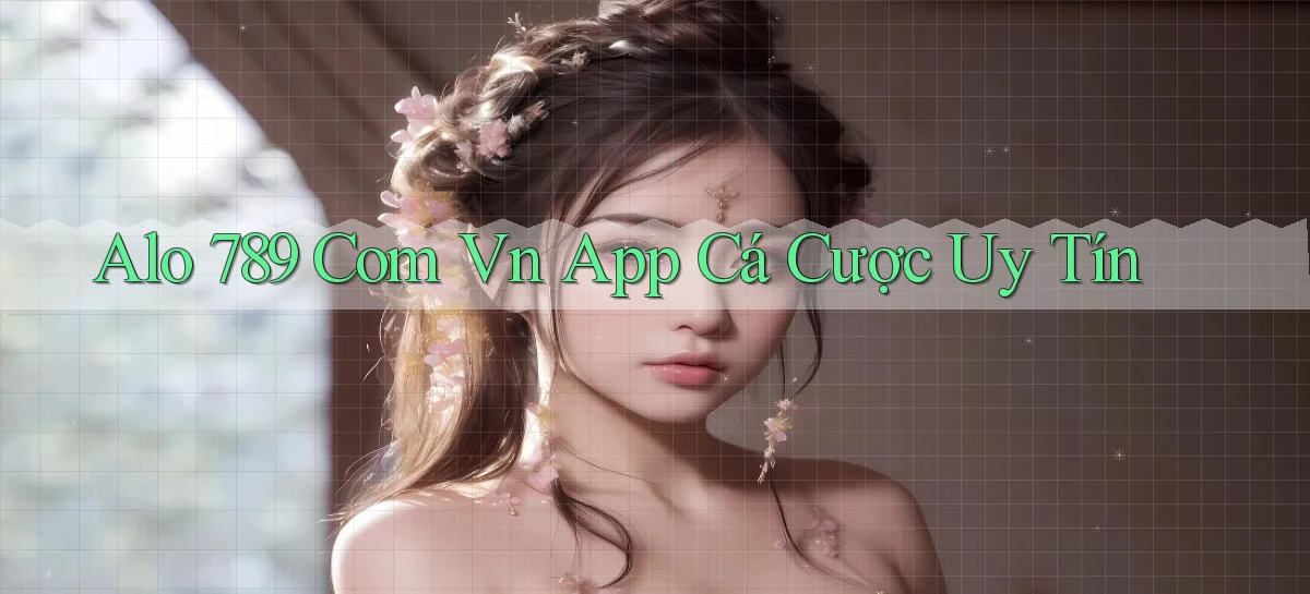 alo 789 com vn app cá cược uy tín