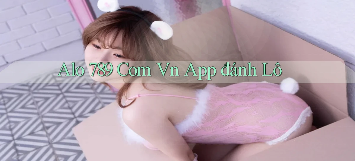 alo 789 com vn app đánh lô