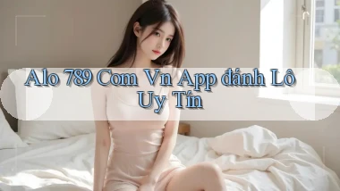 alo 789 com vn app đánh lô uy tín