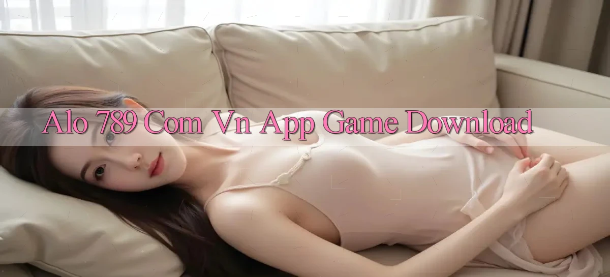 alo 789 com vn App game download