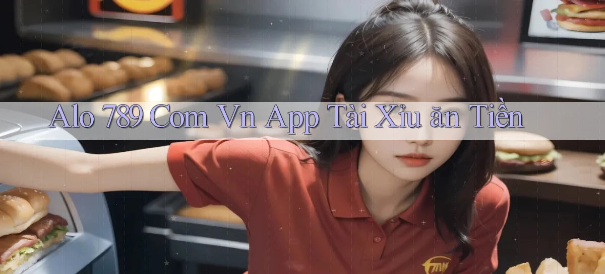 alo 789 com vn app tài xỉu ăn tiền