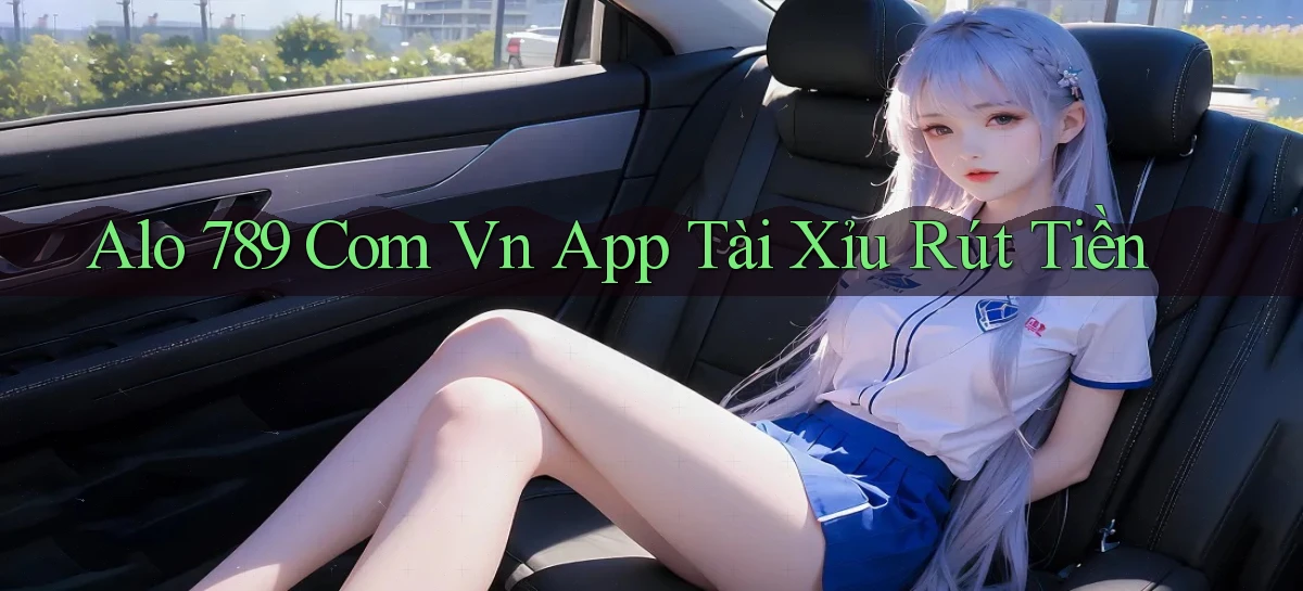 alo 789 com vn app tài xỉu rút tiền