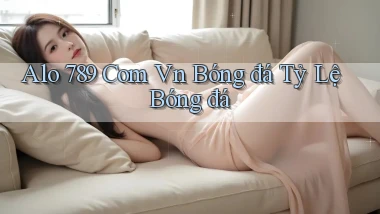 alo 789 com vn bóng đá tỷ lệ bóng đá