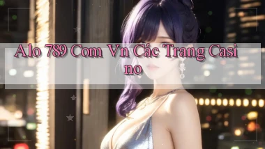 alo 789 com vn các trang casino