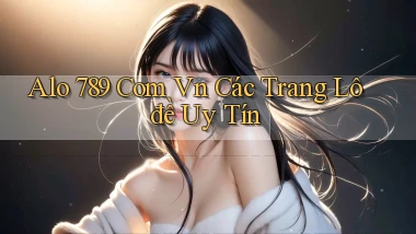 alo 789 com vn các trang lô đề uy tín
