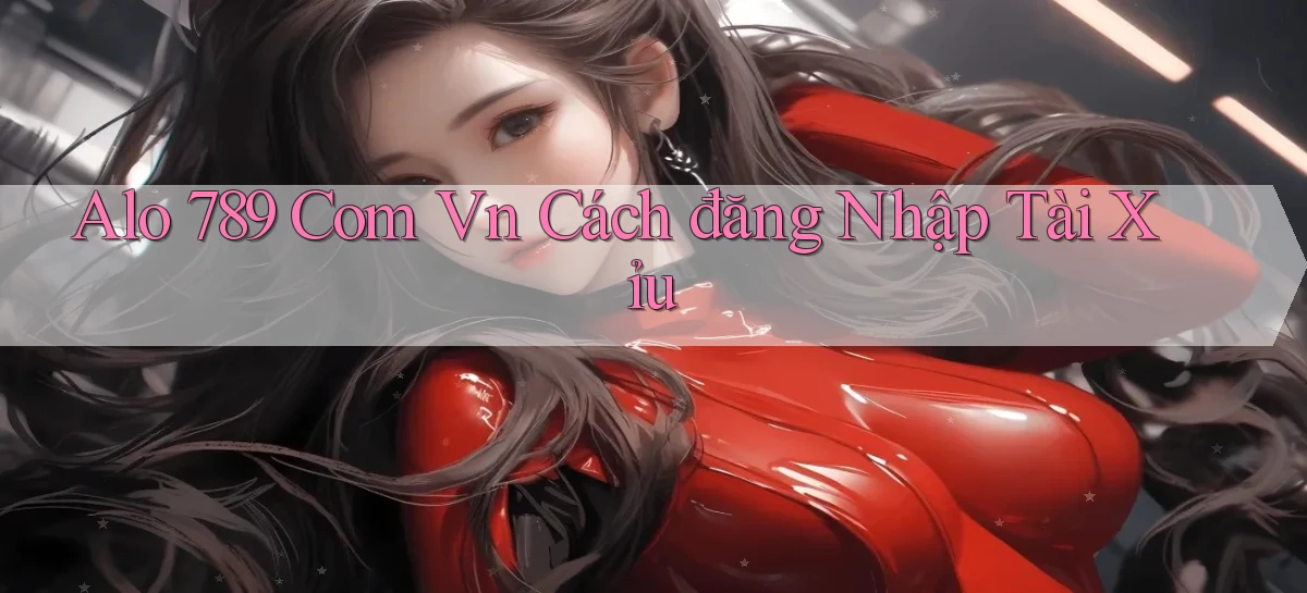 alo 789 com vn cách đăng nhập tài xỉu
