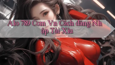 alo 789 com vn cách đăng nhập tài xỉu