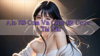 alo 789 com vn cách đặt cược tài xỉu