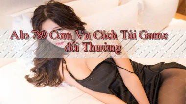 alo 789 com vn cách tải game đổi thưởng
