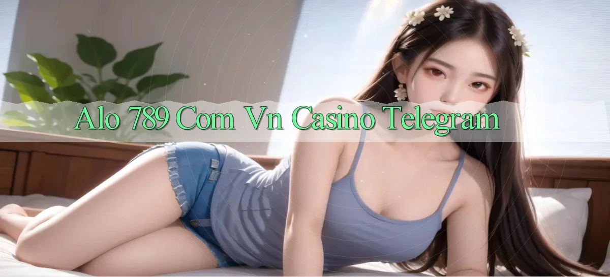 alo 789 com vn casino telegram