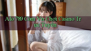 alo 789 com vn chơi casino trực tuyến