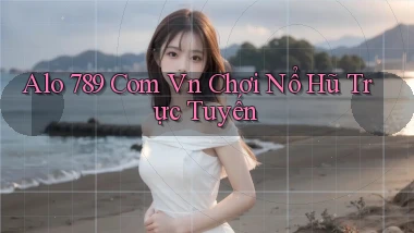 alo 789 com vn chơi nổ hũ trực tuyến