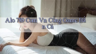 alo 789 com vn cổng game bắn cá