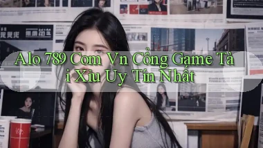 alo 789 com vn cổng game tài xỉu uy tín nhất