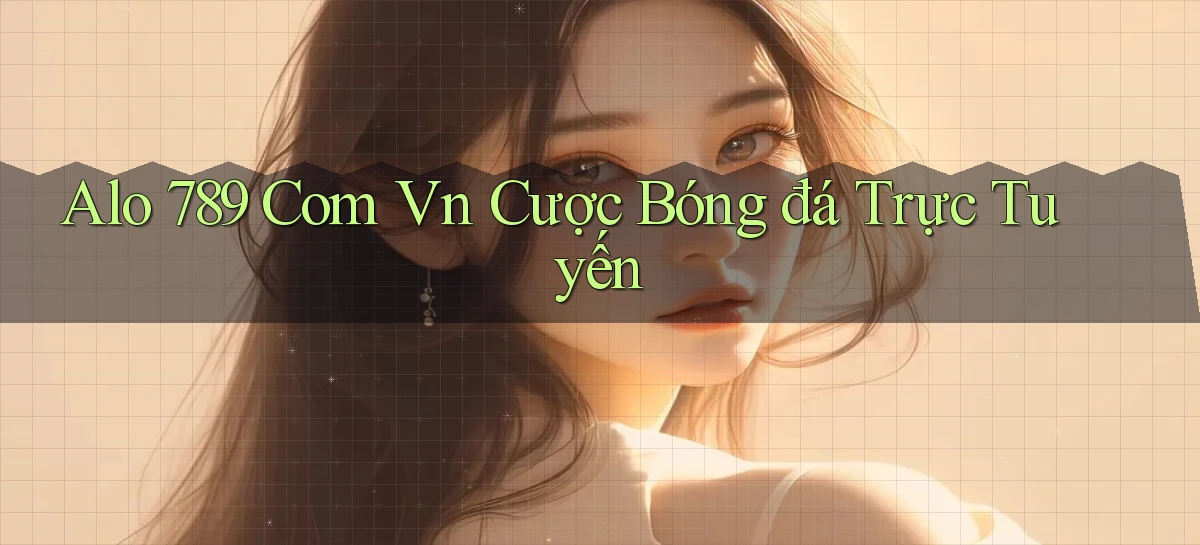 alo 789 com vn cược bóng đá trực tuyến