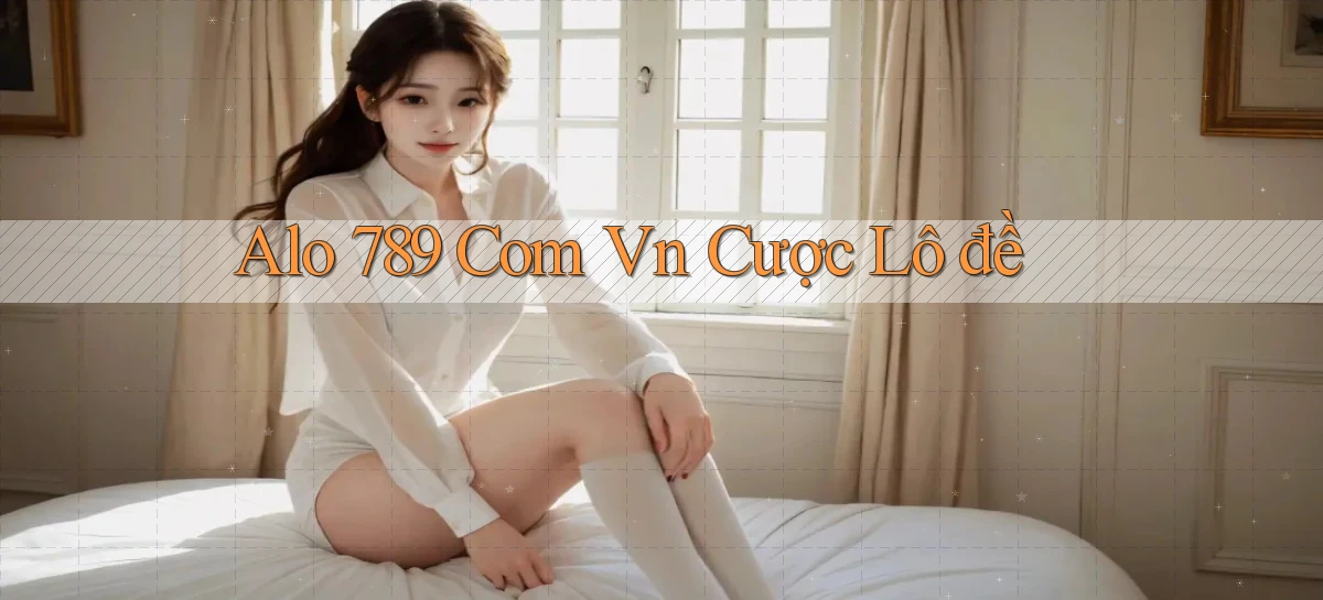 alo 789 com vn cược lô đề