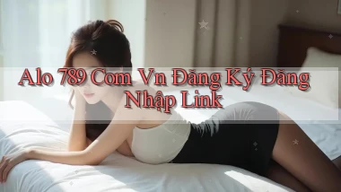alo 789 com vn Đăng ký Đăng nhập Link