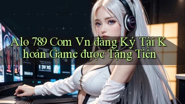 alo 789 com vn đăng ký tài khoản game được tặng tiền
