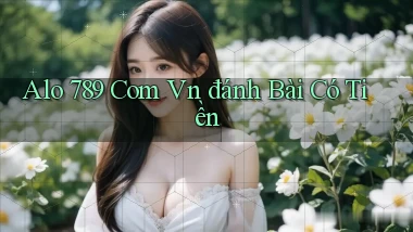 alo 789 com vn đánh bài có tiền