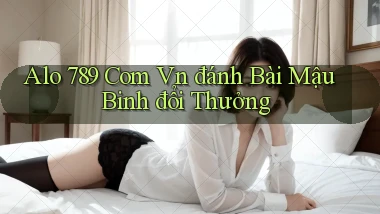 alo 789 com vn đánh bài mậu binh đổi thưởng