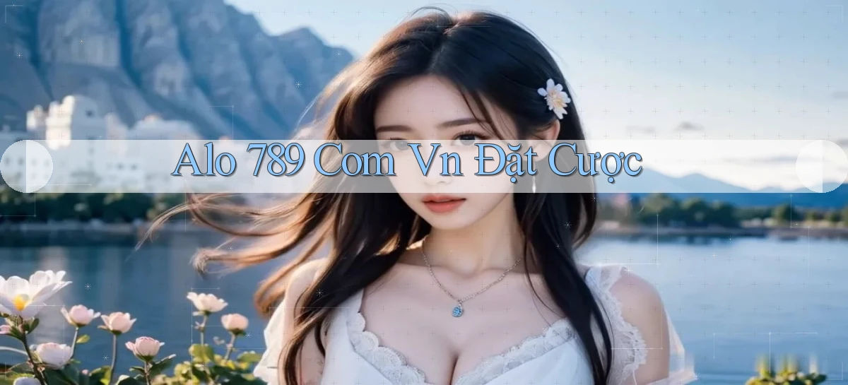 alo 789 com vn Đặt cược