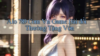 alo 789 com vn game bài đổi thưởng tặng vốn