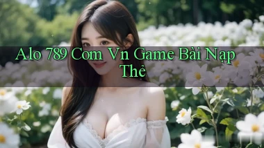 alo 789 com vn game bài nạp thẻ