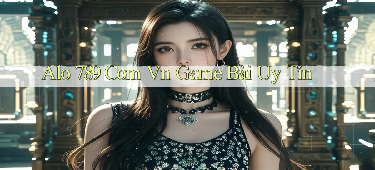 alo 789 com vn game bài uy tín