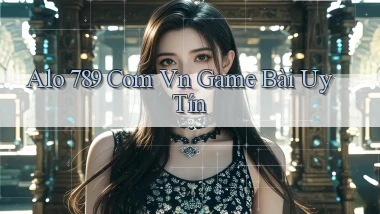 alo 789 com vn game bài uy tín