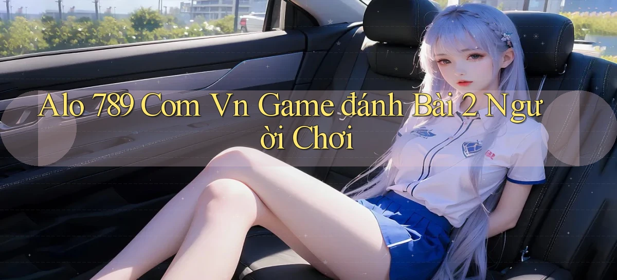 alo 789 com vn game đánh bài 2 người chơi