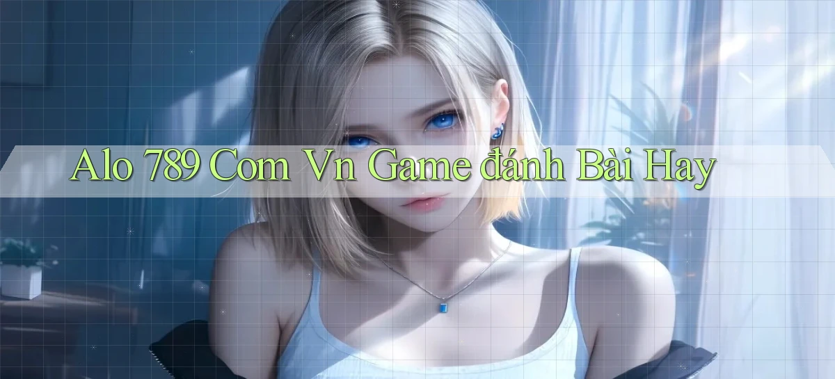 alo 789 com vn game đánh bài hay
