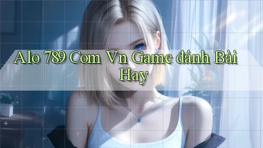 alo 789 com vn game đánh bài hay
