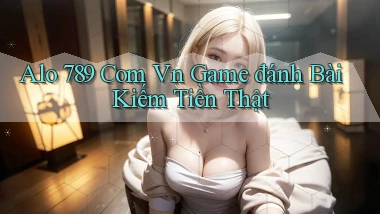alo 789 com vn game đánh bài kiếm tiền thật