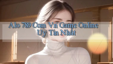 alo 789 com vn game online uy tín nhất